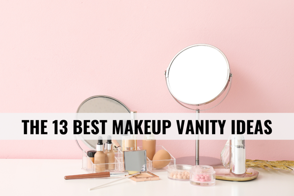 13 Best Makeup Vanity Ideas Headers
